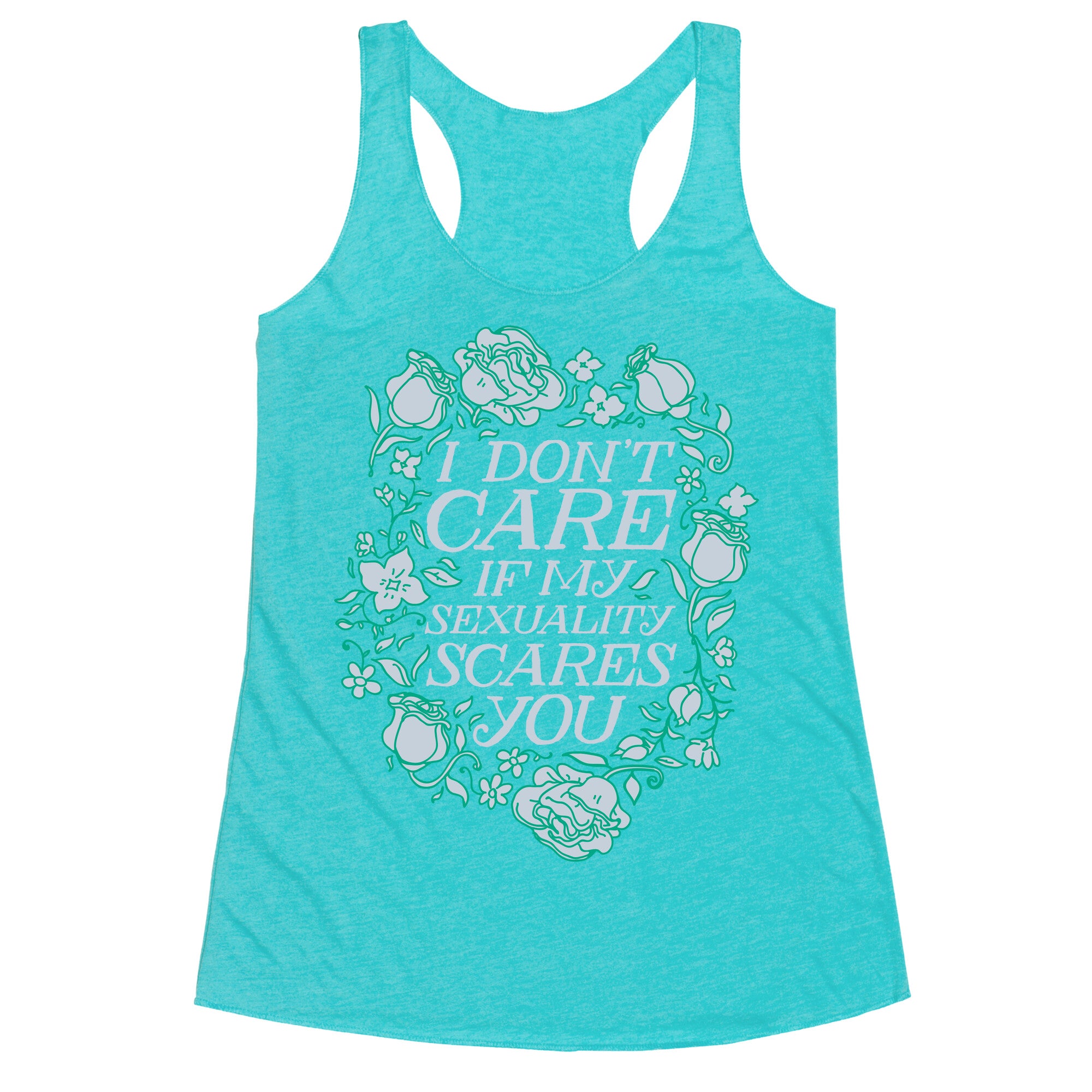I Don't Care if My Sexuality Scares You Racerback Tank